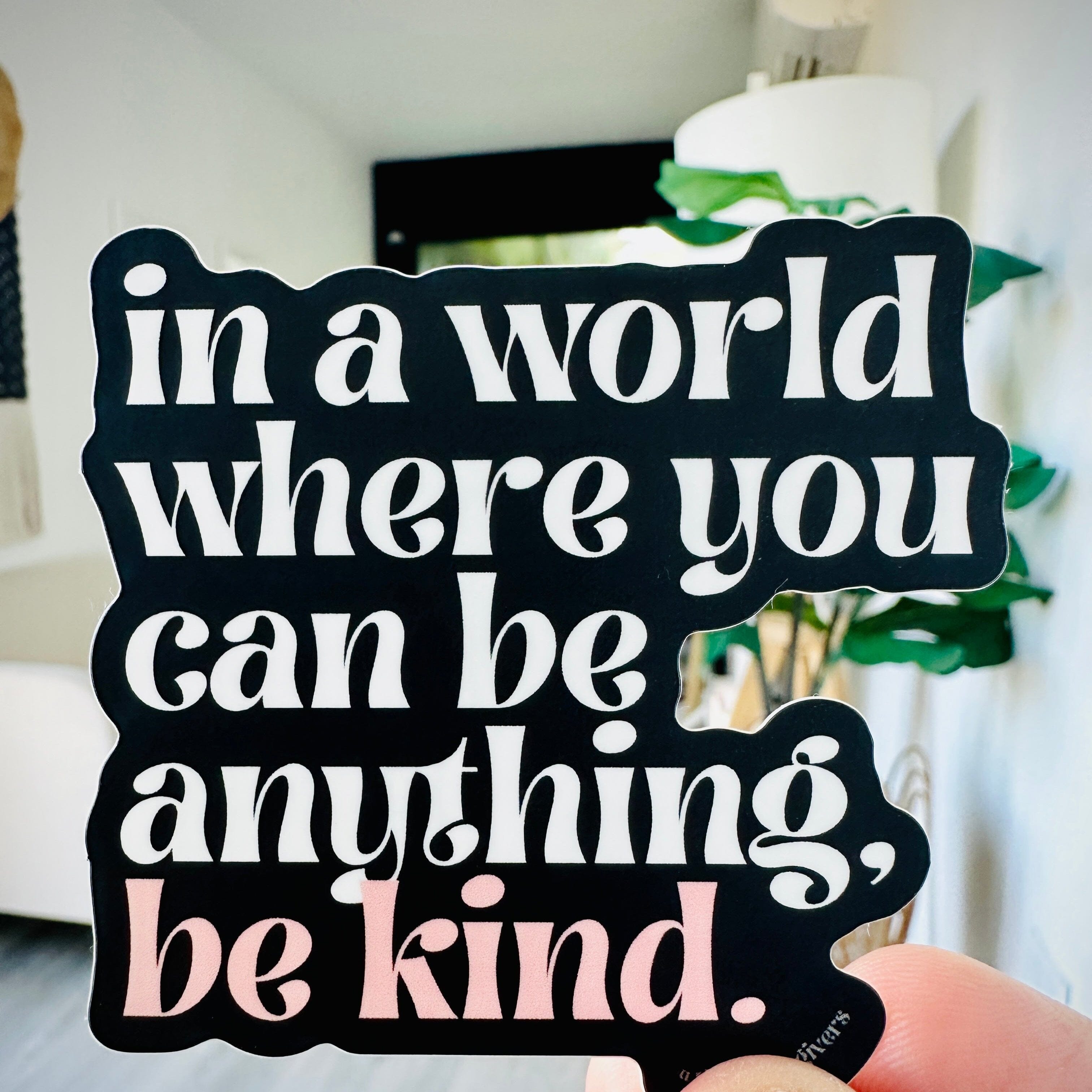 In A World Where You Can Be Anything | Sticker