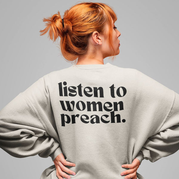 Listen To Women Preach Unisex Sweatshirt