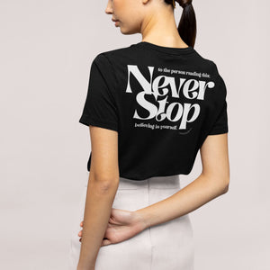 Never Stop Believing In Yourself | Unisex T-shirt