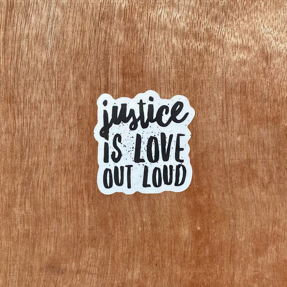 Justice Is Love Out Loud | Sticker