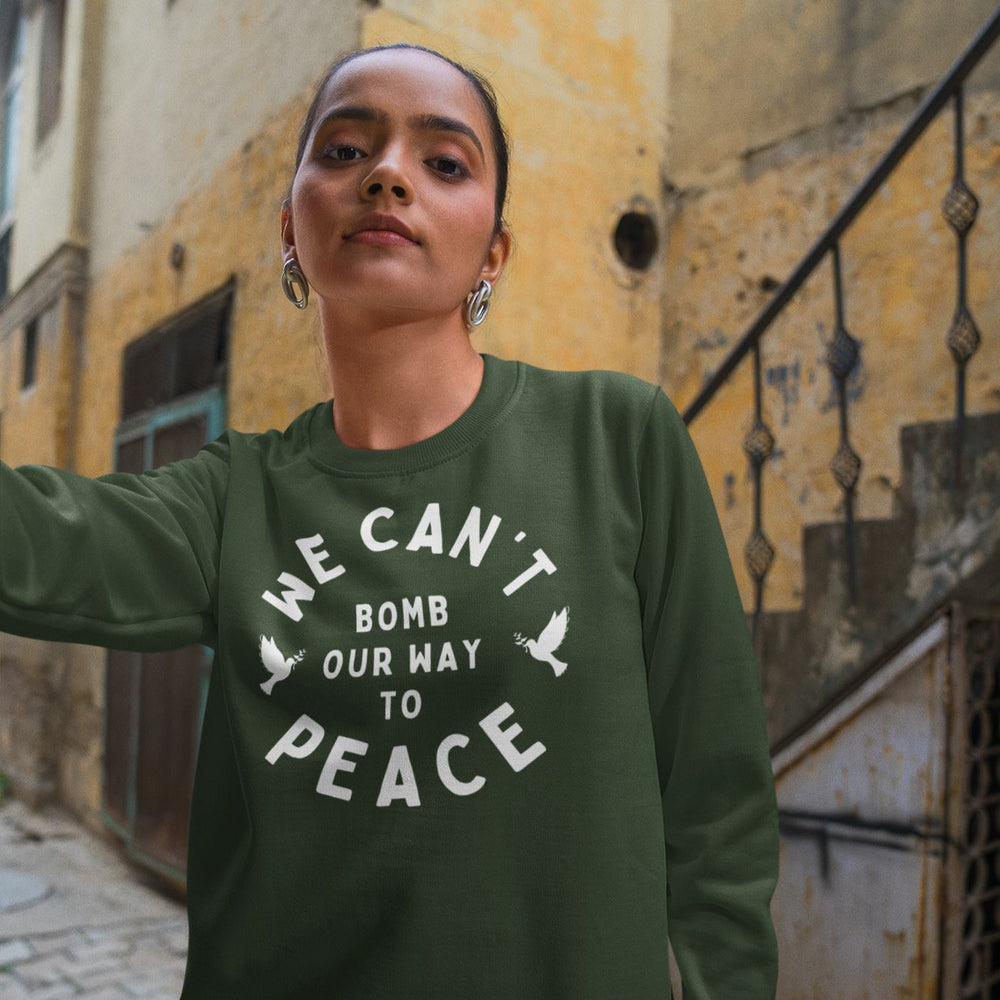
            
                Load image into Gallery viewer, We Can&amp;#39;t Bomb Our Way To Peace | Unisex Sweatshirt
            
        