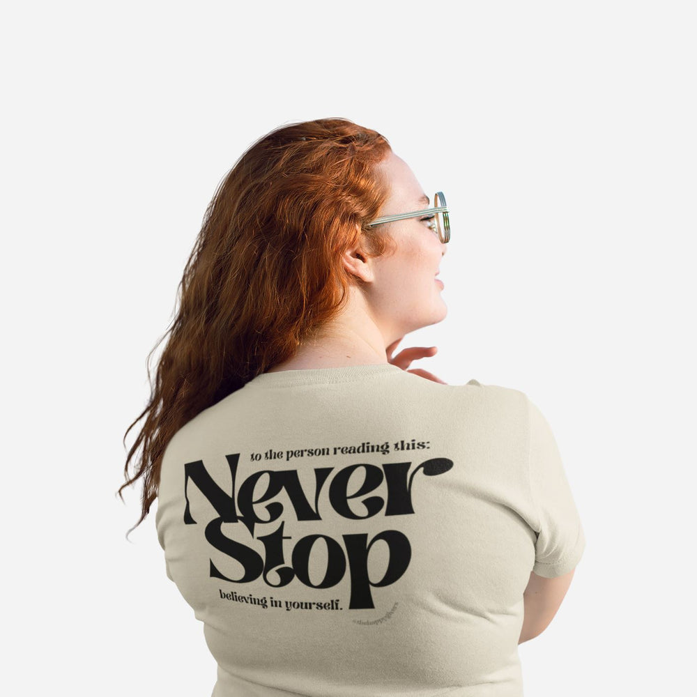 Never Stop Believing In Yourself | Unisex T-shirt