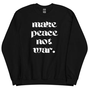 
            
                Load image into Gallery viewer, Make Peace Not War | Unisex Sweatshirts
            
        